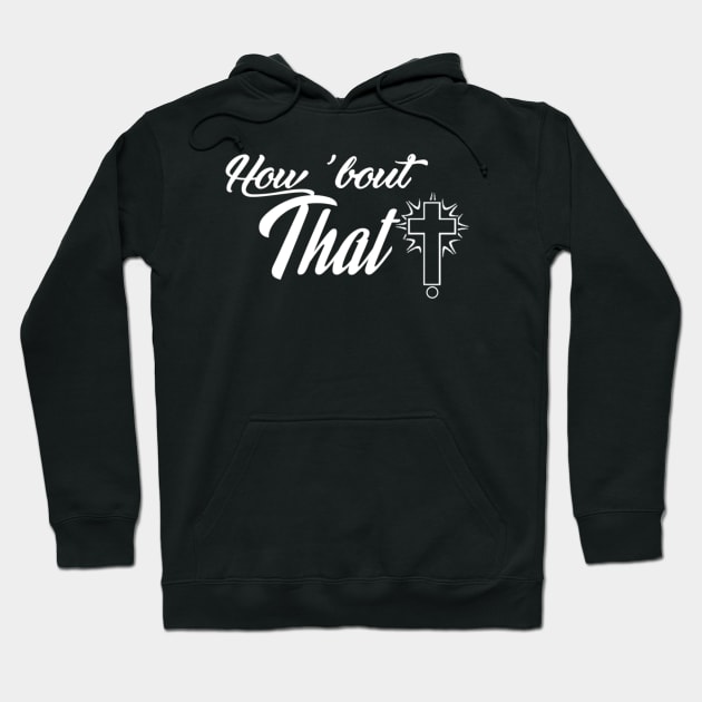 How 'Bout That! Hoodie by marilynh2o